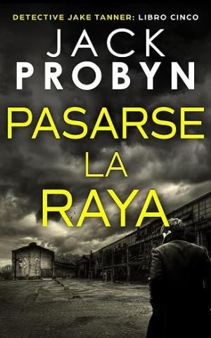 Pasarse la Raya (DC Jake Tanner 5)