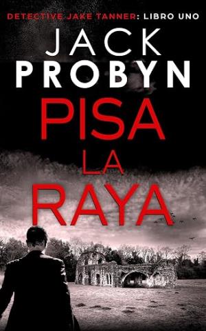 Pisa la Raya (DC Jake Tanner 1)