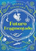 Portada de Futuro Fragmentado (Magia Fragmentada 6)