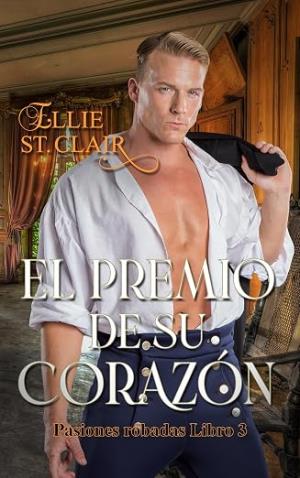 El premio de su corazón (Pasiones robadas 3)