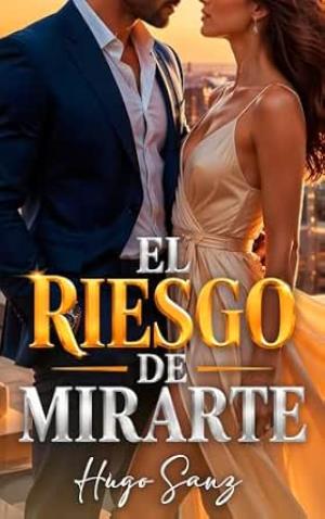 El riesgo de mirarte