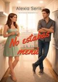 Portada de No estabas en el menú (Hermanas Salvatierra 1)