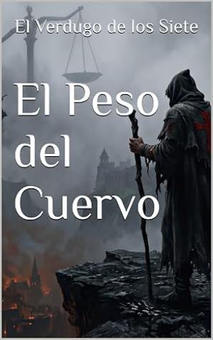 El Peso del Cuervo (El Verdugo de los Siete 1)