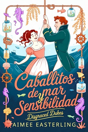 Caballitos de mar y sensibilidad (Duques deshonrados 1)