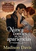 Nunca confíes en las apariencias (Las reglas del corazón 2)