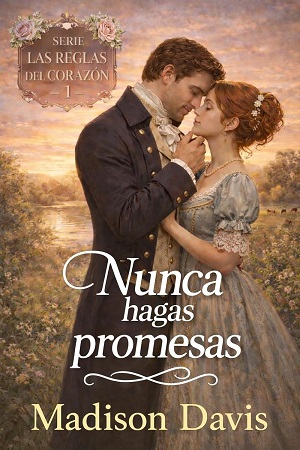 Nunca hagas promesas (Las reglas del corazón 1)