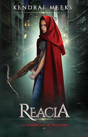 Reacia (La Sombra de la Traidora 1)