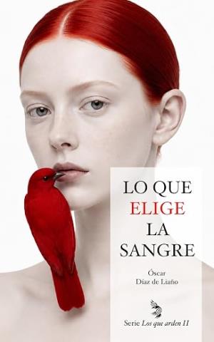 Lo que elige la sangre (Los que arden 2)
