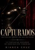 Portada de CAPTURADOS (colección de relatos FemDom de Bianca Cruz nº 1)