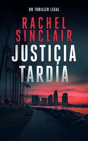 Justicia tardía (Thrillers legales del sur de California 2)