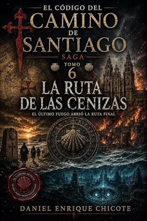 La Ruta de las Cenizas (El Código del Camino de Santiago 6)