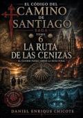La Ruta de las Cenizas (El Código del Camino de Santiago 6)