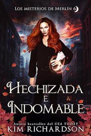 Hechizada e indomable (Los misterios de Merlín 6)
