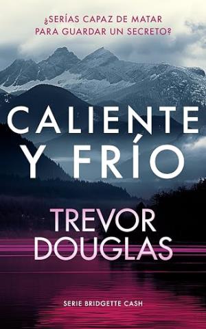 Caliente y frío (Serie Bridgette Cash 6)