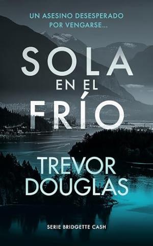 Sola en el frío (Serie Bridgette Cash 5)