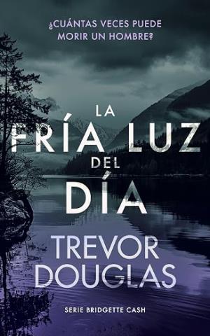 La fría luz del día (Serie Bridgette Cash 4)