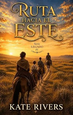 Ruta hacia el este (Serie Legado 4)