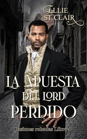 La apuesta del lord perdido (Pasiones robadas 4)