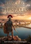 Portada de El Acero de Hispalis: La mano oculta de Escipión (Hijos de Hispania 1)
