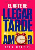 Portada de El arte de llegar tarde al amor