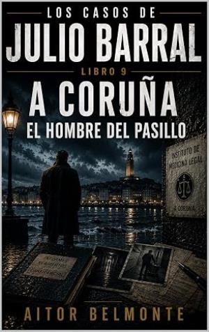 A Coruña, el hombre del pasillo (Los casos de Julio Barral 9)