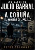 A Coruña, el hombre del pasillo (Los casos de Julio Barral 9)