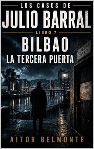 Bilbao, la tercera puerta (Los casos de Julio Barral 7)