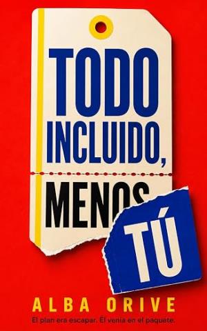 Todo incluido, menos tú