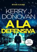 A la defensiva (Ryan Kaine 3)