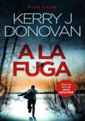 Portada de A la fuga (Ryan Kaine 1)