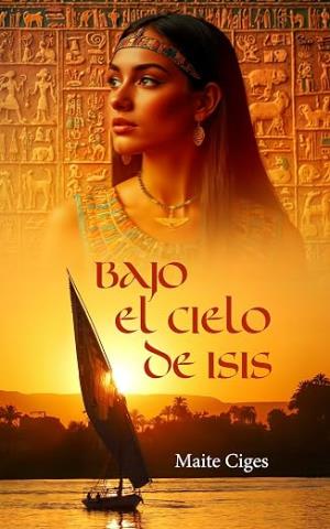 Bajo el cielo de Isis (Diosas del Nilo 1)