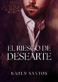Portada de El riesgo de desearte (Los Hunt nº 3)