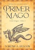 Primer mago: Ciclo Origen – Libro I (Crónicas hechiceras 1)