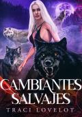 Cambiantes Salvajes (Manada de Lobos Rechazados nº 3)