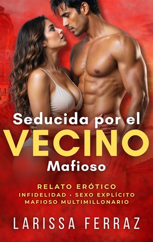 Seducida por el Vecino Mafioso (Secretos Eróticos Prohibidos 16)