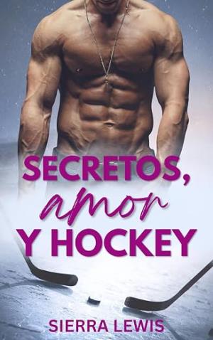 Secretos, Amor y Hockey (Amor y Hockey 3)
