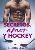 Secretos, Amor y Hockey (Amor y Hockey 3)