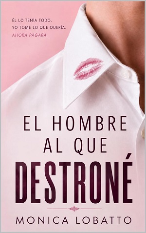 El hombre al que destroné