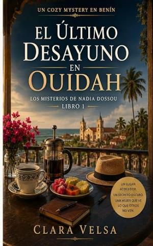 El último desayuno en Ouidah (Los misterios de Nadia Dossou 1)