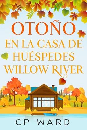 Otoño en la Casa de Huéspedes Willow River (Los cálidos días de otoño 2)