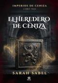 Portada de El Heredero de Ceniza (Imperios de Ceniza 3)