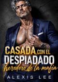 Portada de Casada con el despiadado heredero de la mafia (Juramentos de contrato de la mafia 2)