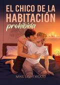 Portada de El chico de la habitación prohibida (El chico de al lado 3)