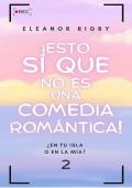 ¡Esto sí que no es una comedia romántica! (¿En tu isla o en la mía? 2)