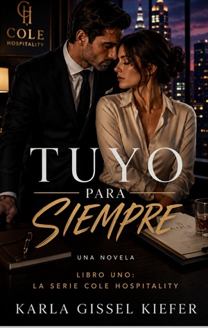 TUYO PARA SIEMPRE UNA NOVELA LIBRO UNO (The Cole Hospitality Series nº 2)