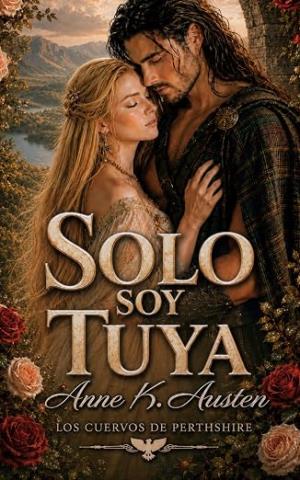 Solo soy tuya (Los Cuervos de Perthshire 6)