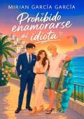 Portada de Prohibido enamorarse del idiota