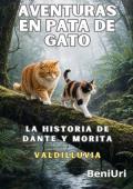 Portada de AVENTURAS EN PATA DE GATO. LA HISTORIA DE DANTE Y MORITA. VALDILLUVIA