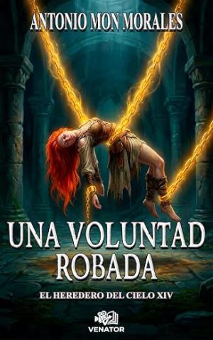 Una voluntad robada (El Heredero del Cielo 18)