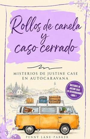 Rollos de canela y caso cerrado (Misterios de Justine Case en autocaravana 1)